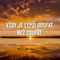 /album/fotogalerie-uvod/vzdy-je-lepsi-doufat-nez-zoufat-jpg/